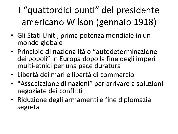 I “quattordici punti” del presidente americano Wilson (gennaio 1918) • Gli Stati Uniti, prima