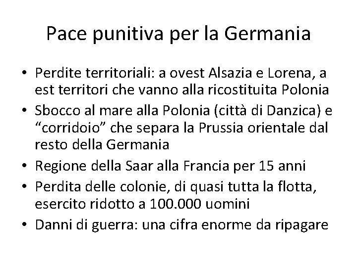 Pace punitiva per la Germania • Perdite territoriali: a ovest Alsazia e Lorena, a