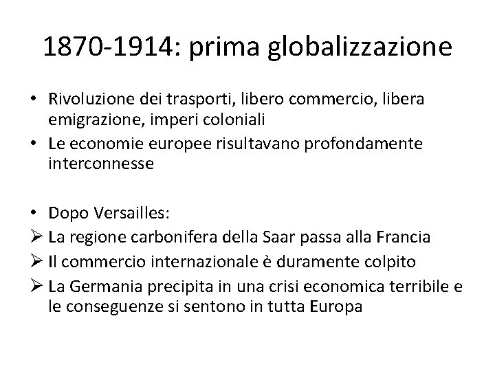 1870 -1914: prima globalizzazione • Rivoluzione dei trasporti, libero commercio, libera emigrazione, imperi coloniali