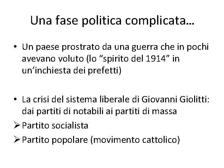 Una fase politica complicata… • Un paese prostrato da una guerra che in pochi