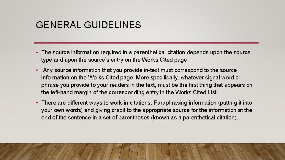 GENERAL GUIDELINES • The source information required in a parenthetical citation depends upon the