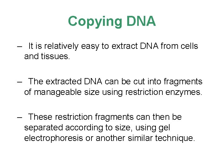 Copying DNA – It is relatively easy to extract DNA from cells and tissues.