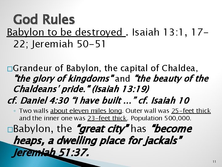 God Rules Babylon to be destroyed. Isaiah 13: 1, 1722; Jeremiah 50 -51 �
