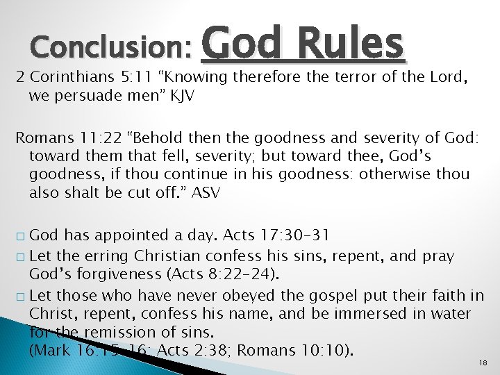 Conclusion: God Rules 2 Corinthians 5: 11 “Knowing therefore the terror of the Lord,