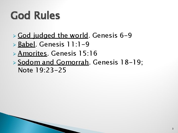 God Rules Ø God judged the world. Genesis 6 -9 Ø Babel. Genesis 11: