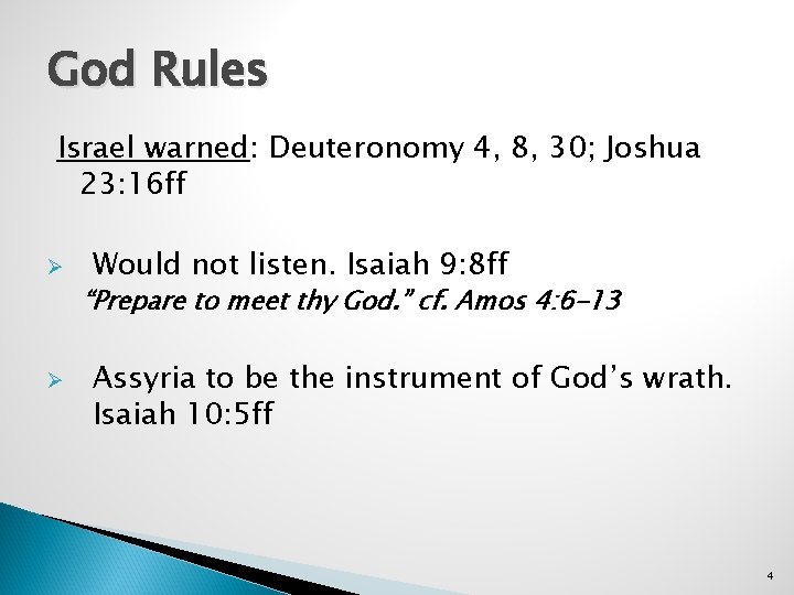 God Rules Israel warned: Deuteronomy 4, 8, 30; Joshua 23: 16 ff Ø Would