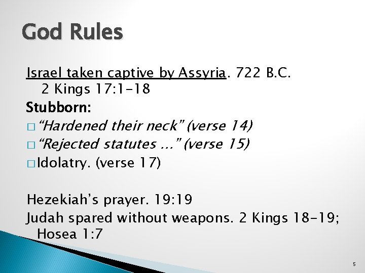 God Rules Israel taken captive by Assyria. 722 B. C. 2 Kings 17: 1