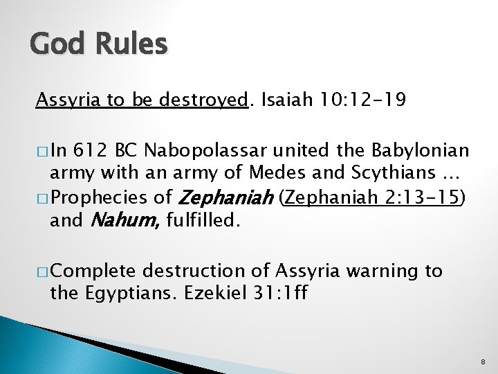 God Rules Assyria to be destroyed. Isaiah 10: 12 -19 � In 612 BC