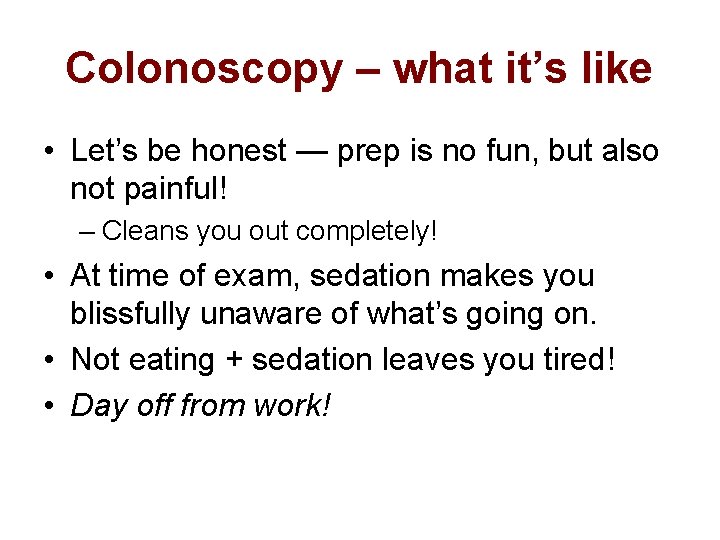 Colonoscopy – what it’s like • Let’s be honest — prep is no fun,