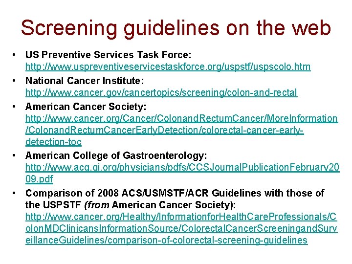 Screening guidelines on the web • US Preventive Services Task Force: http: //www. uspreventiveservicestaskforce.