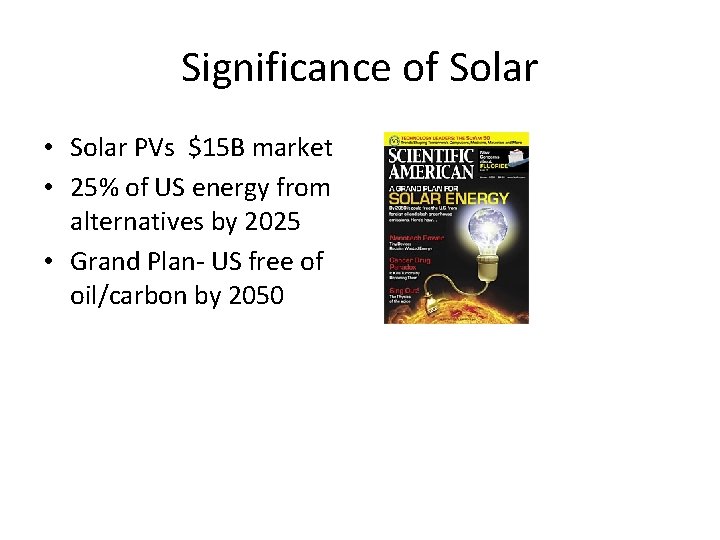 Significance of Solar • Solar PVs $15 B market • 25% of US energy