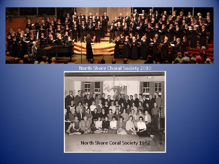 North Shore Choral Society 2010 North Shore Coral Society 1962 