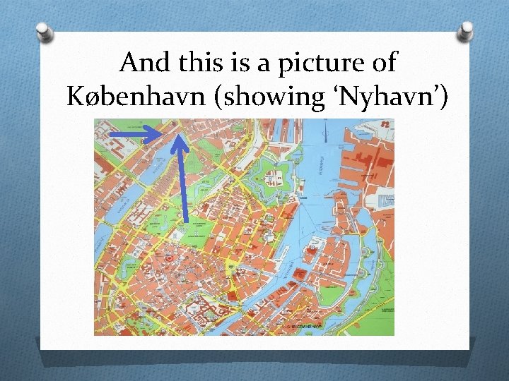 And this is a picture of København (showing ‘Nyhavn’) 