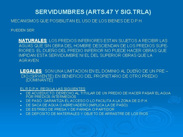 SERVIDUMBRES (ARTS. 47 Y SIG. TRLA) MECANISMOS QUE POSIBILITAN EL USO DE LOS BIENES