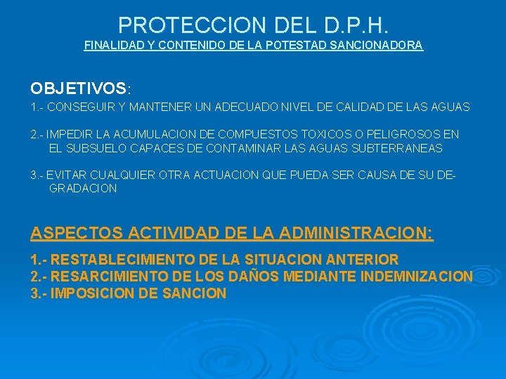 PROTECCION DEL D. P. H. FINALIDAD Y CONTENIDO DE LA POTESTAD SANCIONADORA OBJETIVOS: 1.