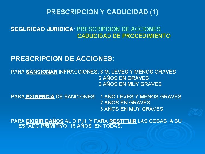 PRESCRIPCION Y CADUCIDAD (1) SEGURIDAD JURIDICA: PRESCRIPCION DE ACCIONES CADUCIDAD DE PROCEDIMIENTO PRESCRIPCION DE