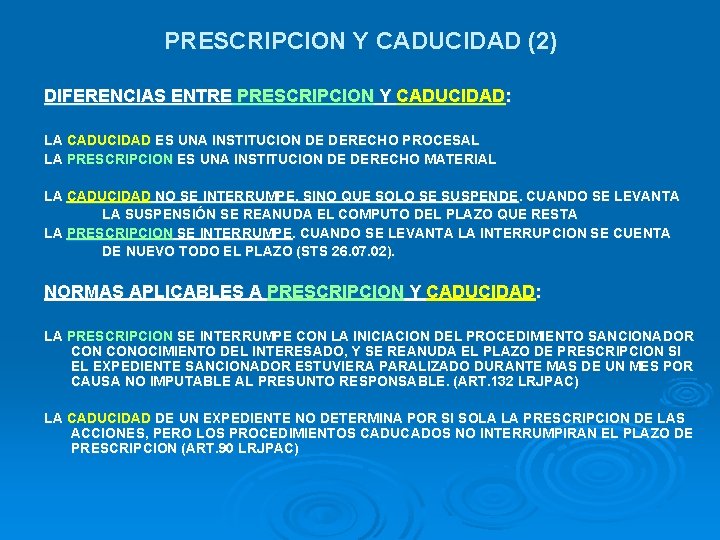 PRESCRIPCION Y CADUCIDAD (2) DIFERENCIAS ENTRE PRESCRIPCION Y CADUCIDAD: LA CADUCIDAD ES UNA INSTITUCION