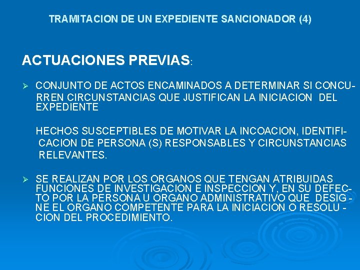 TRAMITACION DE UN EXPEDIENTE SANCIONADOR (4) ACTUACIONES PREVIAS: Ø CONJUNTO DE ACTOS ENCAMINADOS A