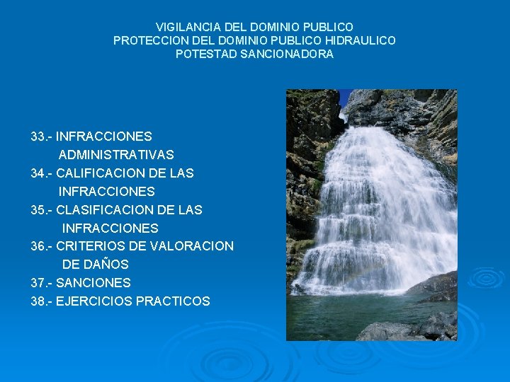 VIGILANCIA DEL DOMINIO PUBLICO PROTECCION DEL DOMINIO PUBLICO HIDRAULICO POTESTAD SANCIONADORA 33. - INFRACCIONES