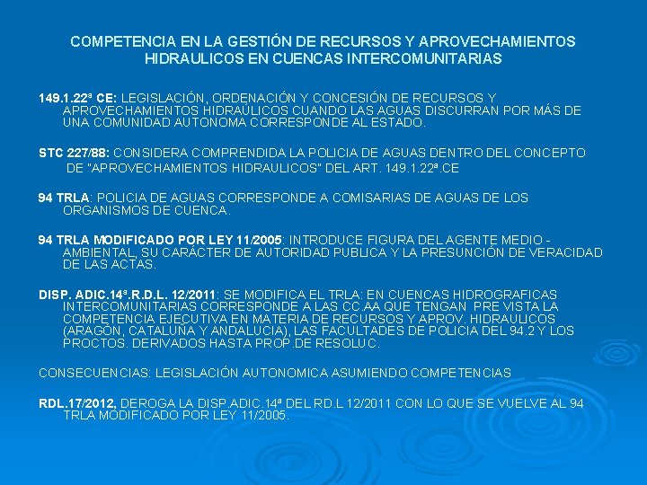 COMPETENCIA EN LA GESTIÓN DE RECURSOS Y APROVECHAMIENTOS HIDRAULICOS EN CUENCAS INTERCOMUNITARIAS 149. 1.