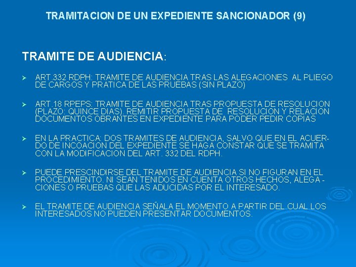TRAMITACION DE UN EXPEDIENTE SANCIONADOR (9) TRAMITE DE AUDIENCIA: Ø ART. 332 RDPH: TRAMITE