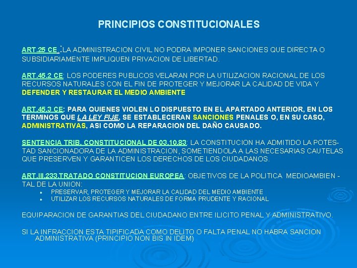 PRINCIPIOS CONSTITUCIONALES : ART. 25 CE. LA ADMINISTRACION CIVIL NO PODRA IMPONER SANCIONES QUE