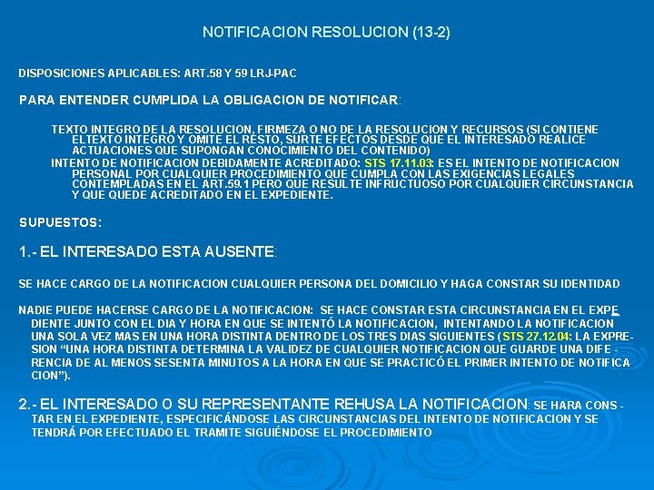 NOTIFICACION RESOLUCION (13 -2) DISPOSICIONES APLICABLES: ART. 58 Y 59 LRJ-PAC PARA ENTENDER CUMPLIDA