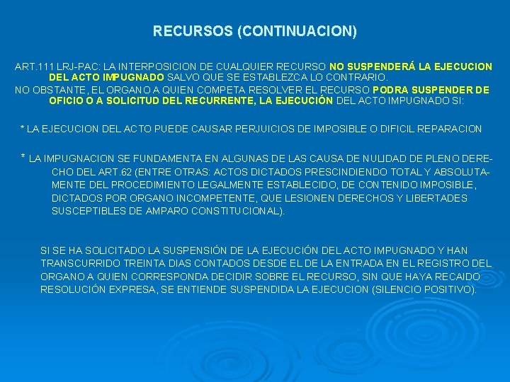 RECURSOS (CONTINUACION) ART. 111 LRJ-PAC: LA INTERPOSICION DE CUALQUIER RECURSO NO SUSPENDERÁ LA EJECUCION