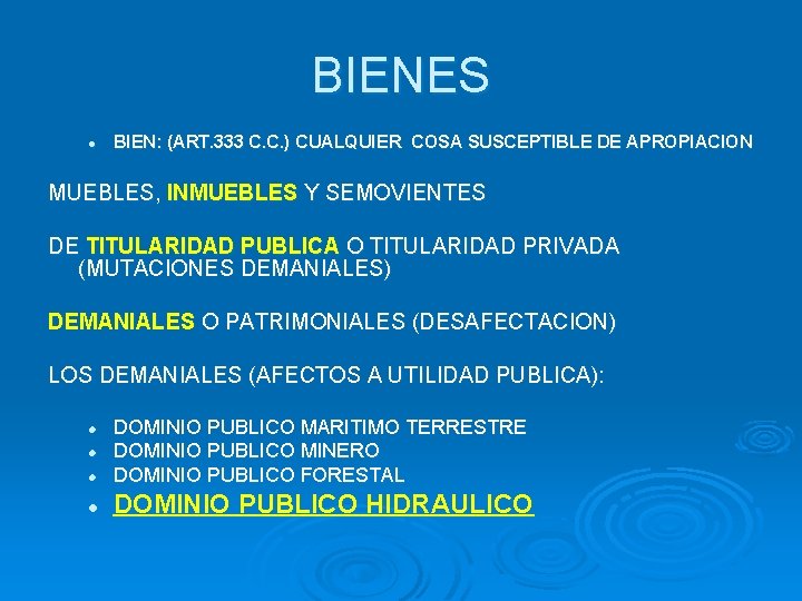 BIENES l BIEN: (ART. 333 C. C. ) CUALQUIER COSA SUSCEPTIBLE DE APROPIACION MUEBLES,