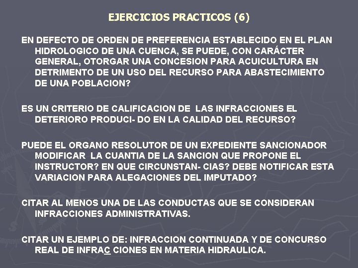 EJERCICIOS PRACTICOS (6) EN DEFECTO DE ORDEN DE PREFERENCIA ESTABLECIDO EN EL PLAN HIDROLOGICO