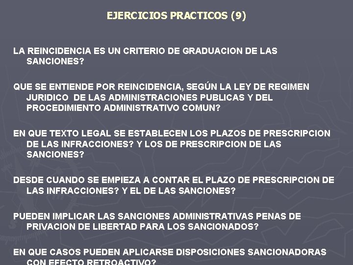 EJERCICIOS PRACTICOS (9) LA REINCIDENCIA ES UN CRITERIO DE GRADUACION DE LAS SANCIONES? QUE
