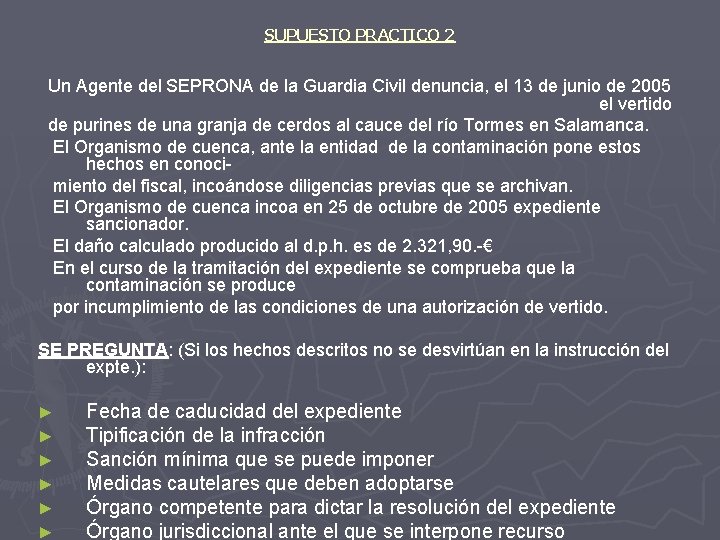 SUPUESTO PRACTICO 2 Un Agente del SEPRONA de la Guardia Civil denuncia, el 13