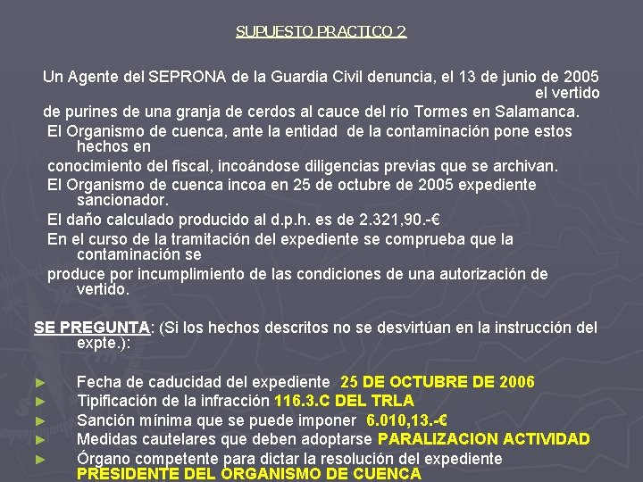 SUPUESTO PRACTICO 2 Un Agente del SEPRONA de la Guardia Civil denuncia, el 13