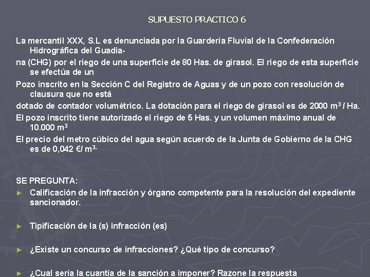 SUPUESTO PRACTICO 6 La mercantil XXX, S. L es denunciada por la Guardería Fluvial