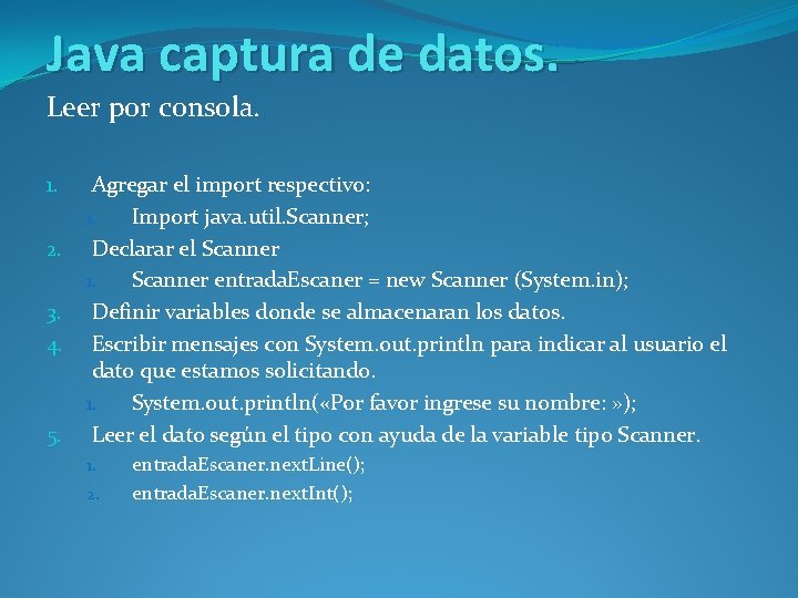 Java captura de datos. Leer por consola. 1. 2. 3. 4. 5. Agregar el