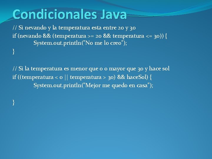 Condicionales Java // Si nevando y la temperatura esta entre 20 y 30 if