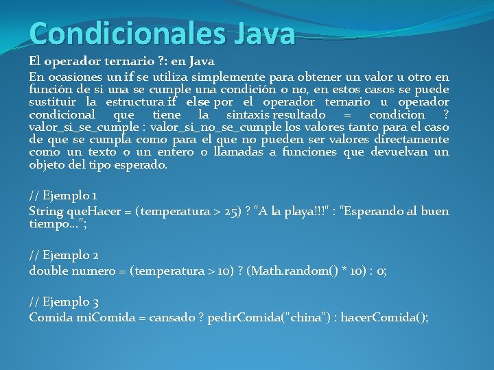 Condicionales Java El operador ternario ? : en Java En ocasiones un if se