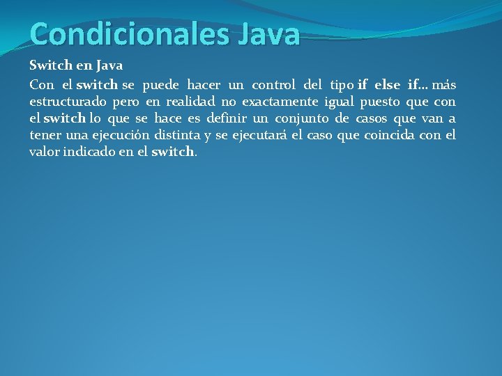 Condicionales Java Switch en Java Con el switch se puede hacer un control del