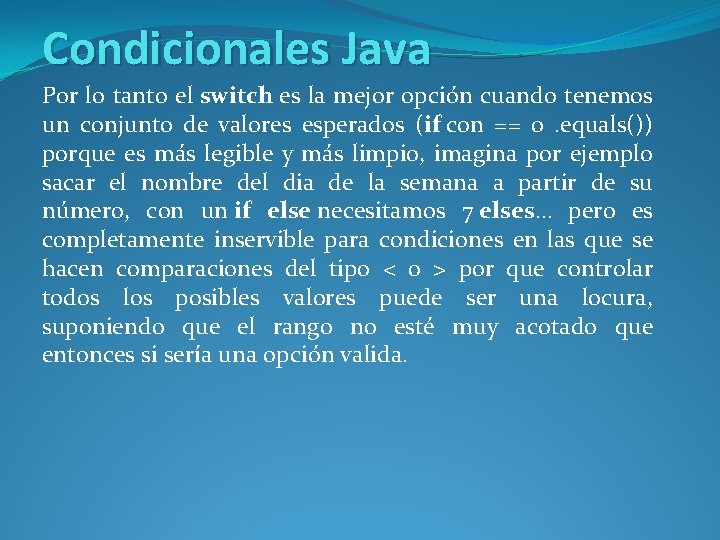 Condicionales Java Por lo tanto el switch es la mejor opción cuando tenemos un
