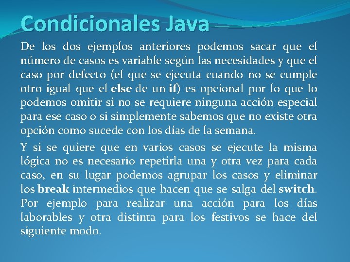 Condicionales Java De los dos ejemplos anteriores podemos sacar que el número de casos