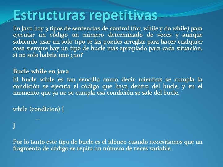 Estructuras repetitivas En Java hay 3 tipos de sentencias de control (for, while y