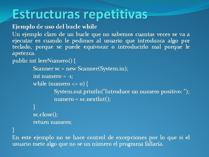 Estructuras repetitivas Ejemplo de uso del bucle while Un ejemplo claro de un bucle