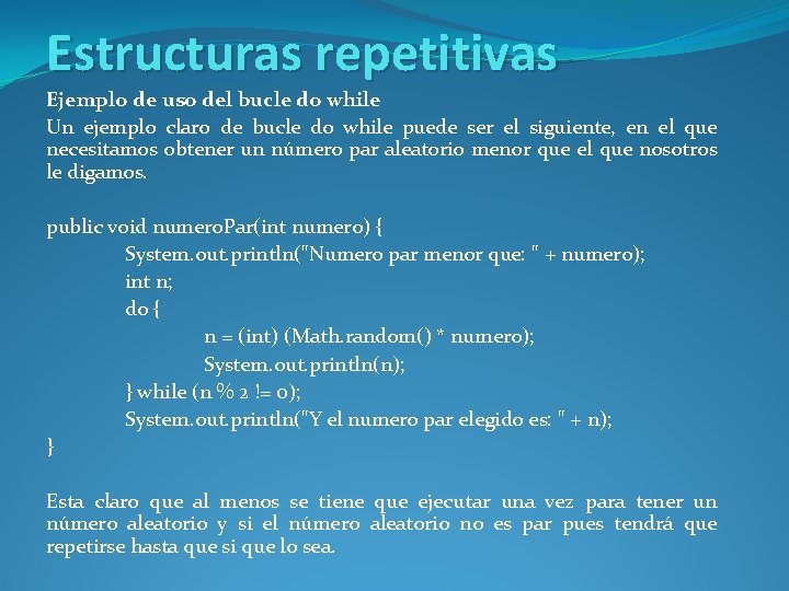 Estructuras repetitivas Ejemplo de uso del bucle do while Un ejemplo claro de bucle