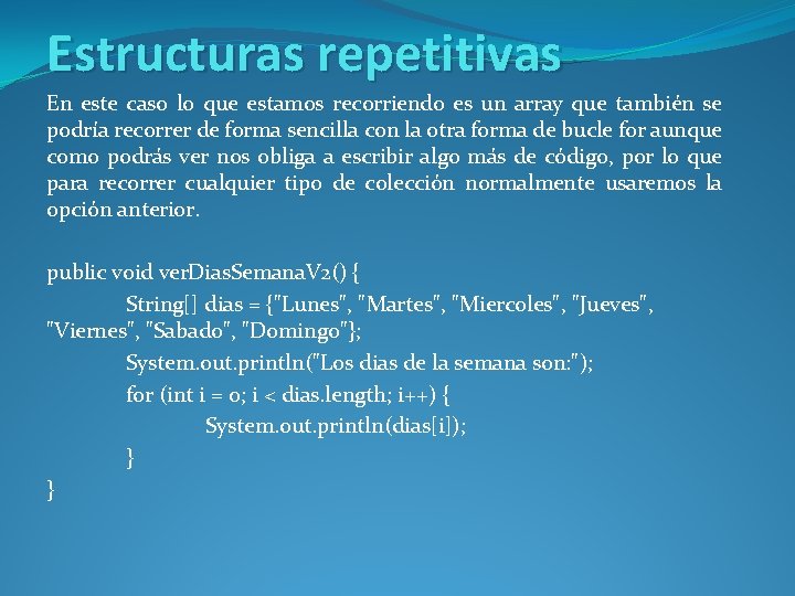 Estructuras repetitivas En este caso lo que estamos recorriendo es un array que también