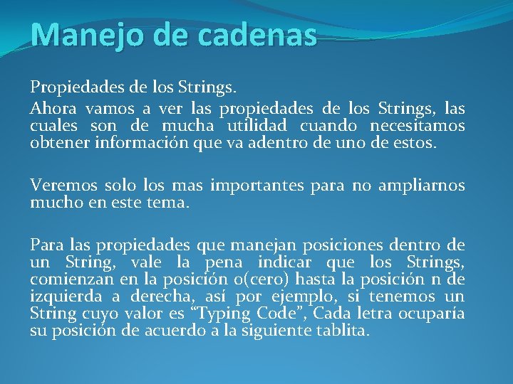 Manejo de cadenas Propiedades de los Strings. Ahora vamos a ver las propiedades de