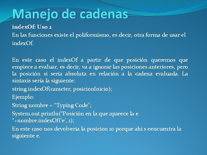 Manejo de cadenas index. Of: Uso 2 En las funciones existe el poliformismo, es