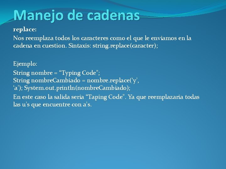 Manejo de cadenas replace: Nos reemplaza todos los caracteres como el que le enviamos