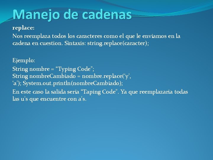 Manejo de cadenas replace: Nos reemplaza todos los caracteres como el que le enviamos