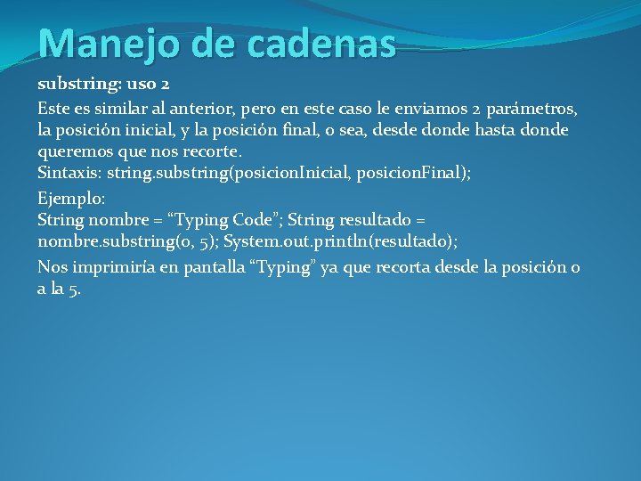 Manejo de cadenas substring: uso 2 Este es similar al anterior, pero en este