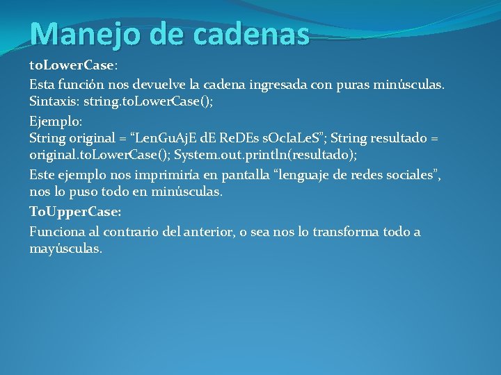 Manejo de cadenas to. Lower. Case: Esta función nos devuelve la cadena ingresada con